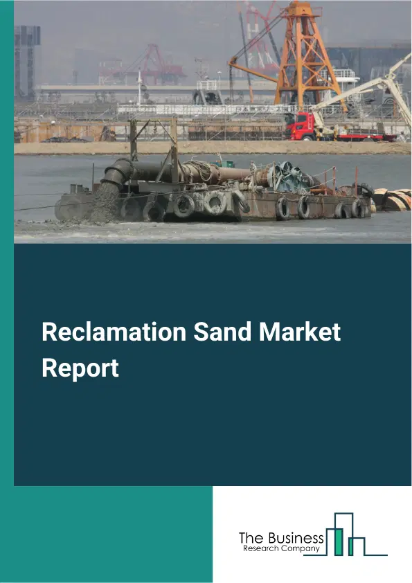 Global Reclamation Sand Market Report 2026