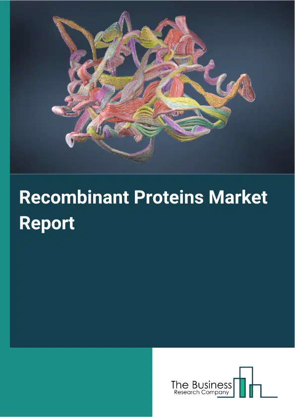 Global Recombinant Proteins Market Report 2026