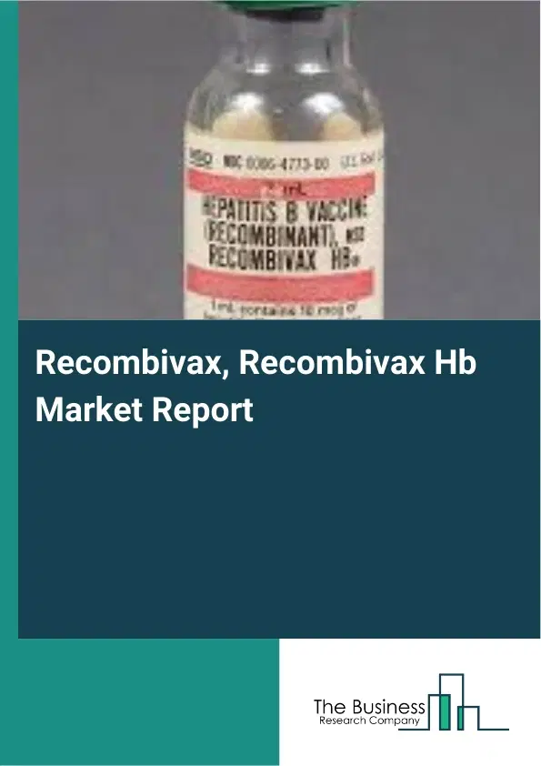 Global Recombivax, Recombivax Hb Market Report 2026