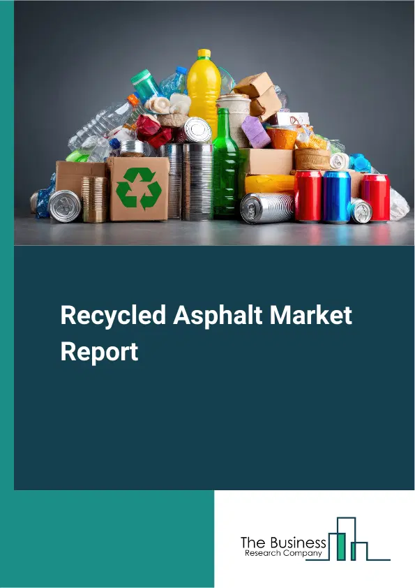 Global Recycled Asphalt Market Report 2026