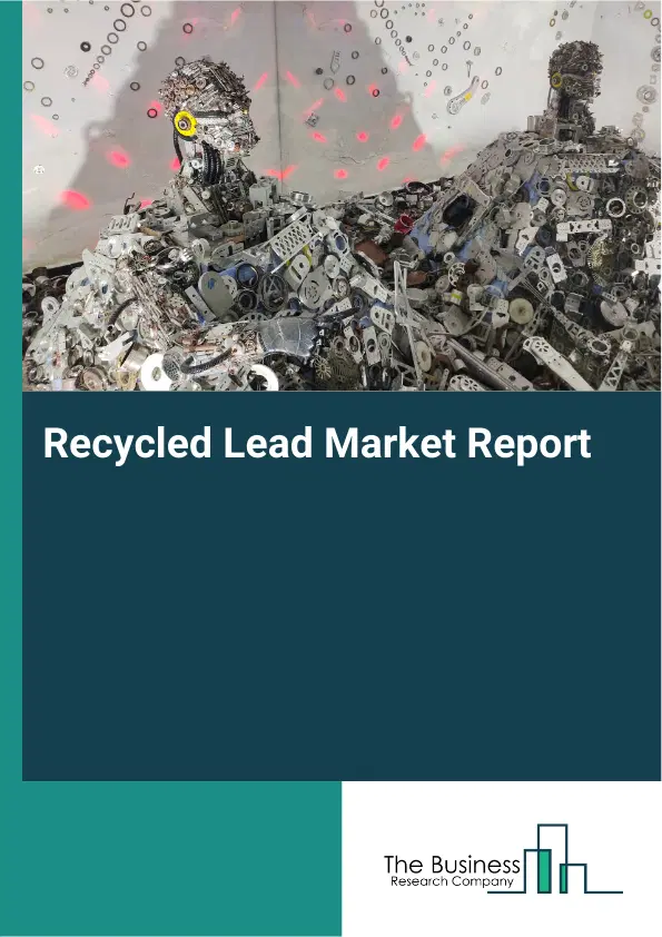 Global Recycled Lead Market Report 2026