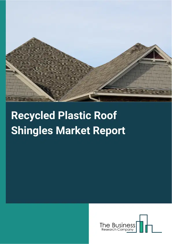 Global Recycled Plastic Roof Shingles Market Report 2026