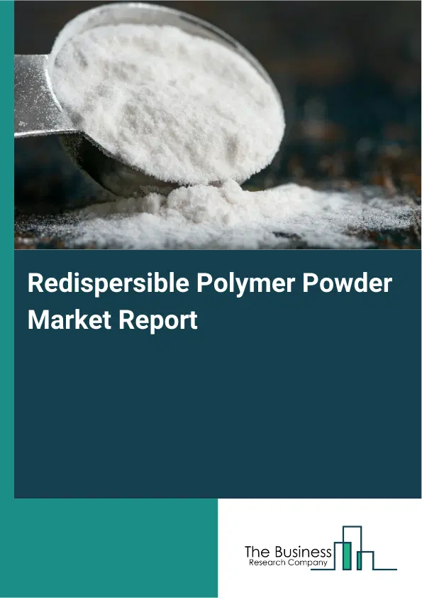Global Redispersible Polymer Powder Market Report 2026