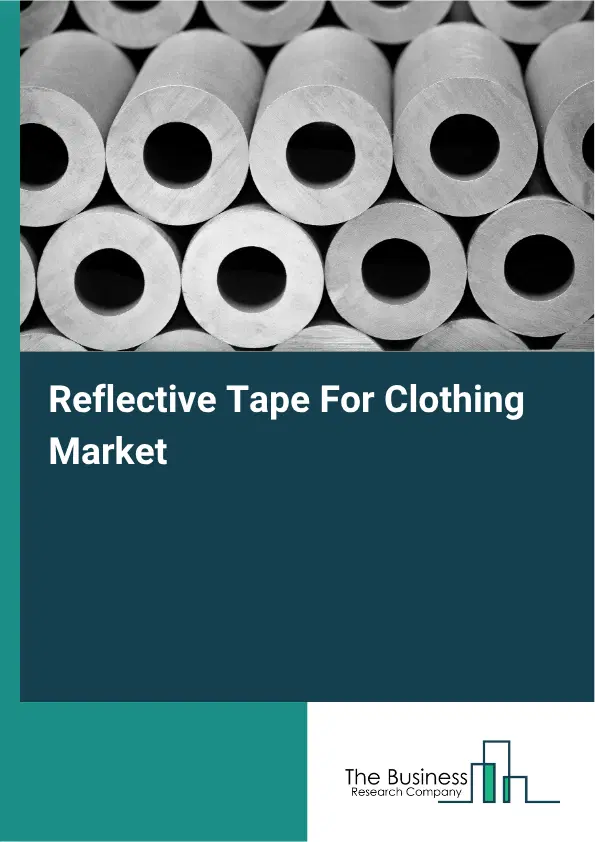 Reflective Tape For Clothing Market Report 2026