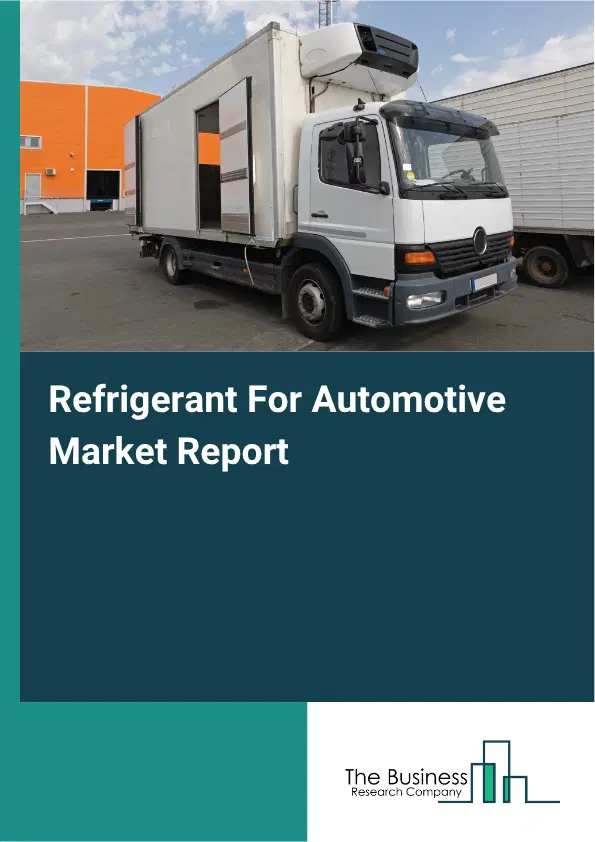 Refrigerant For Automotive Market Report 2026