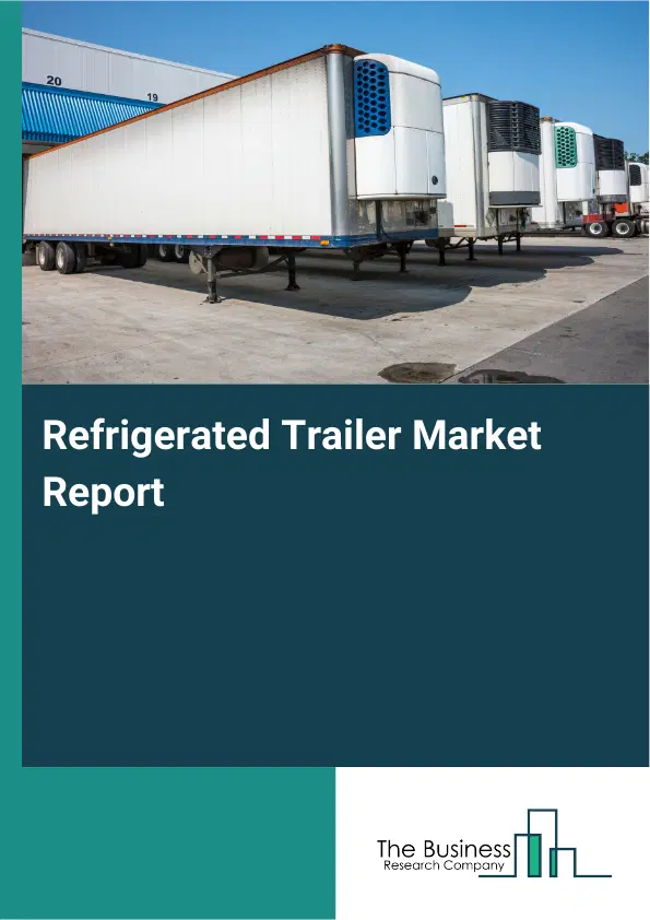 Global Refrigerated Trailer Market Report 2026
