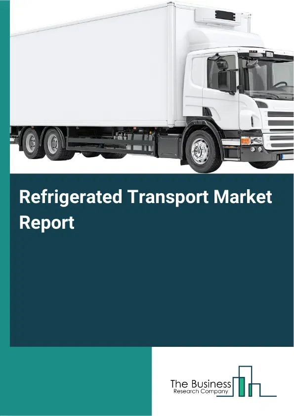Global Refrigerated Transport Market Report 2026