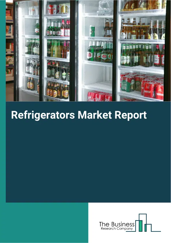 Global Refrigerators Market Report 2026