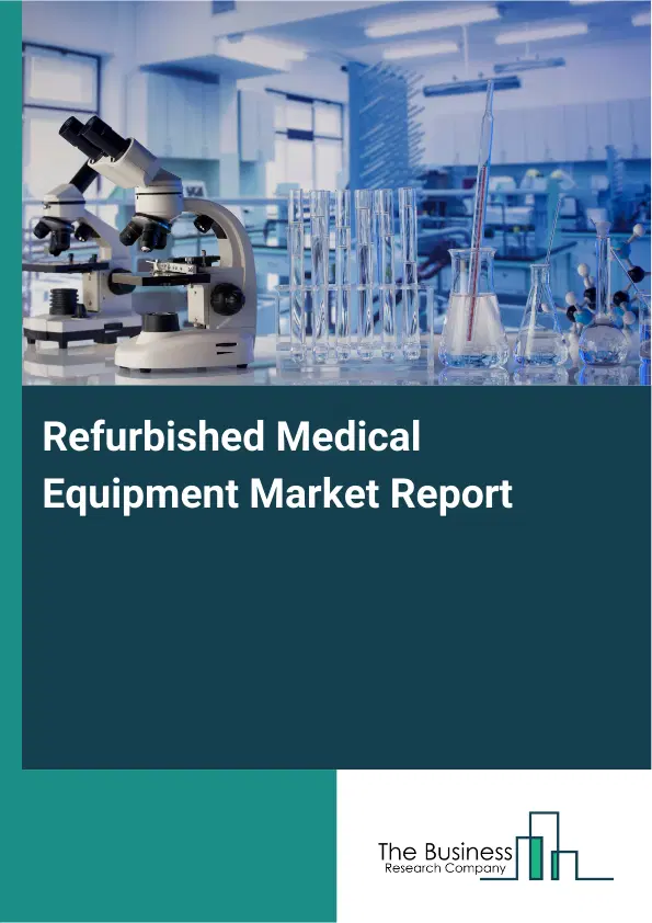 Global Refurbished Medical Equipment Market Report 2026