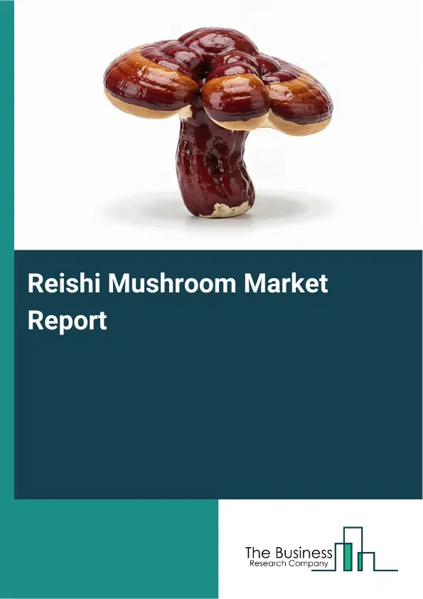 Global Reishi Mushroom Market Report 2026