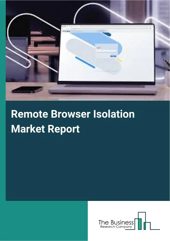 Global Remote Browser Isolation Market Report 2026