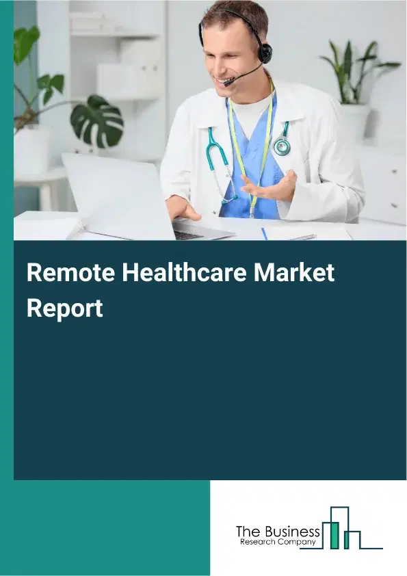 Global Remote Healthcare Market Report 2026
