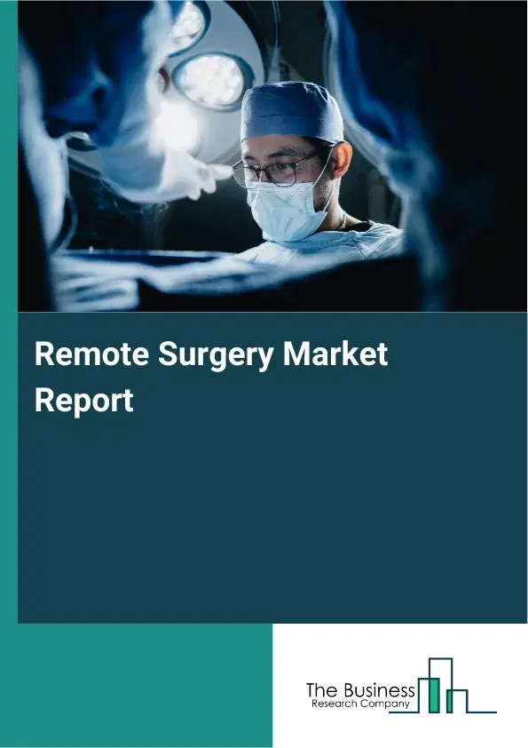 Global Remote Surgery Market Report 2026