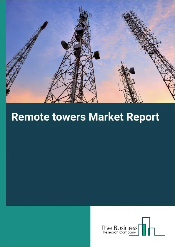 Global Remote towers Market Report 2026