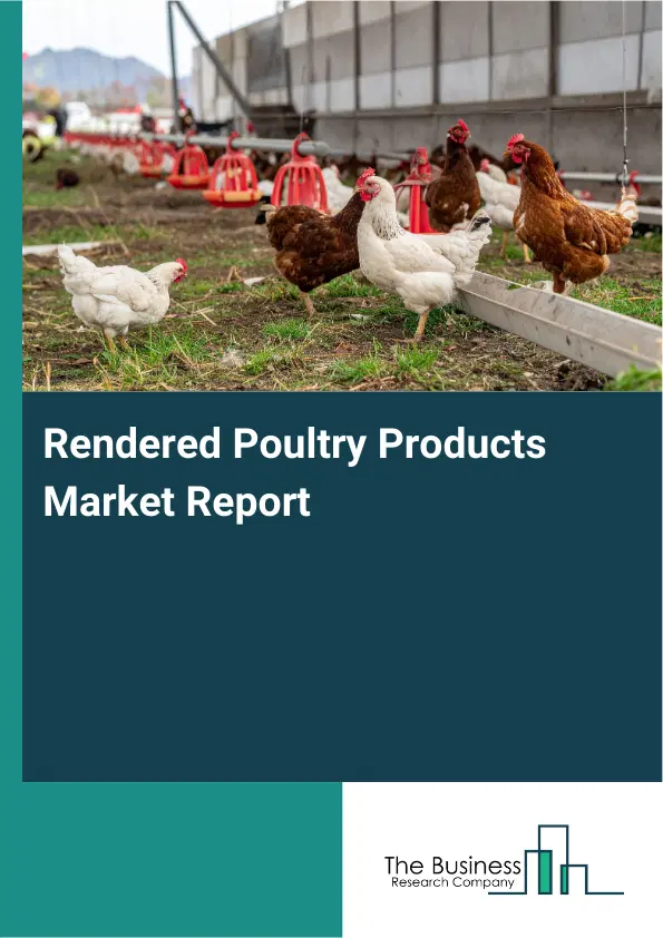Global Rendered Poultry Products Market Report 2026