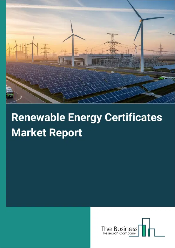 Global Renewable Energy Certificates Market Report 2026