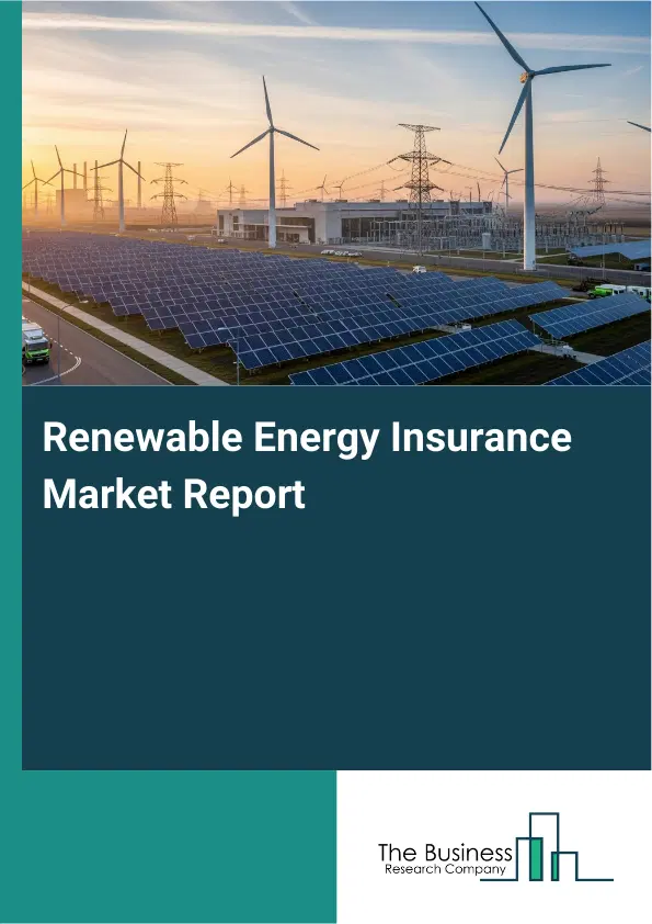 Global Renewable Energy Insurance Market Report 2026