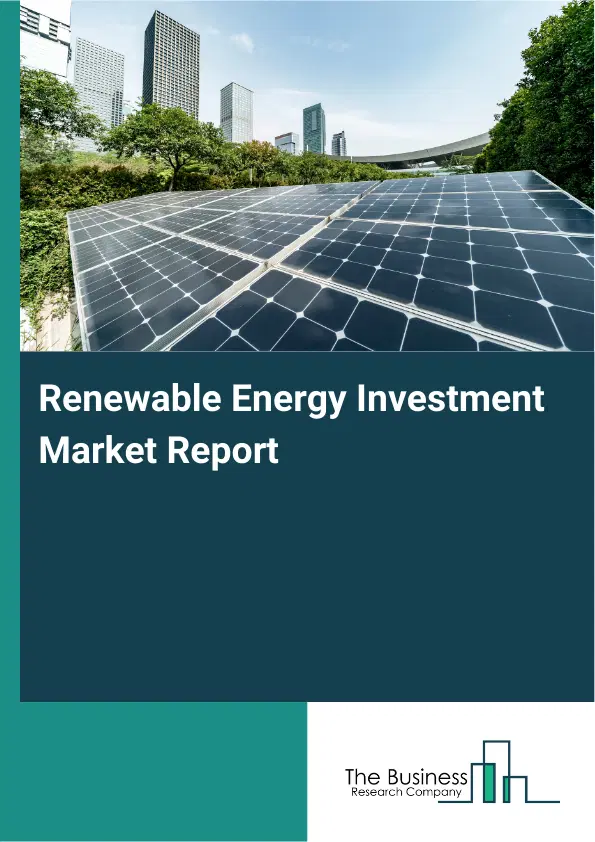Global Renewable Energy Investment Market Report 2026