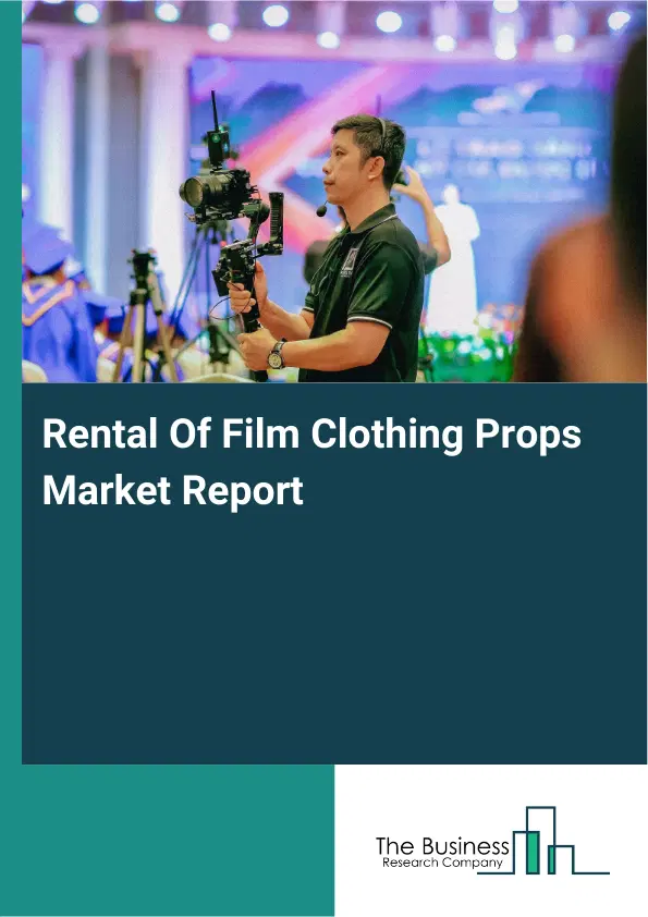 Global Rental Of Film Clothing Props Market Report 2026
