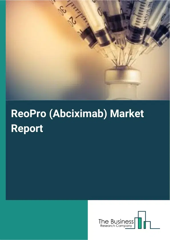Global ReoPro (Abciximab) Market Report 2026