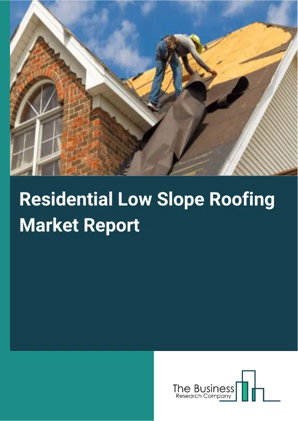 Global Residential Low Slope Roofing Market Report 2026