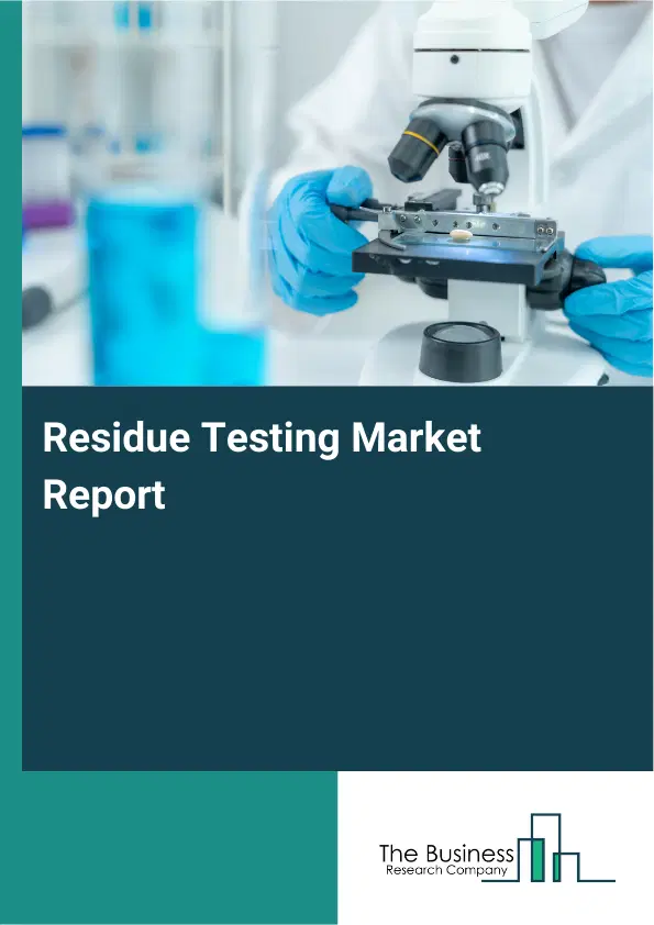 Global Residue Testing Market Report 2026