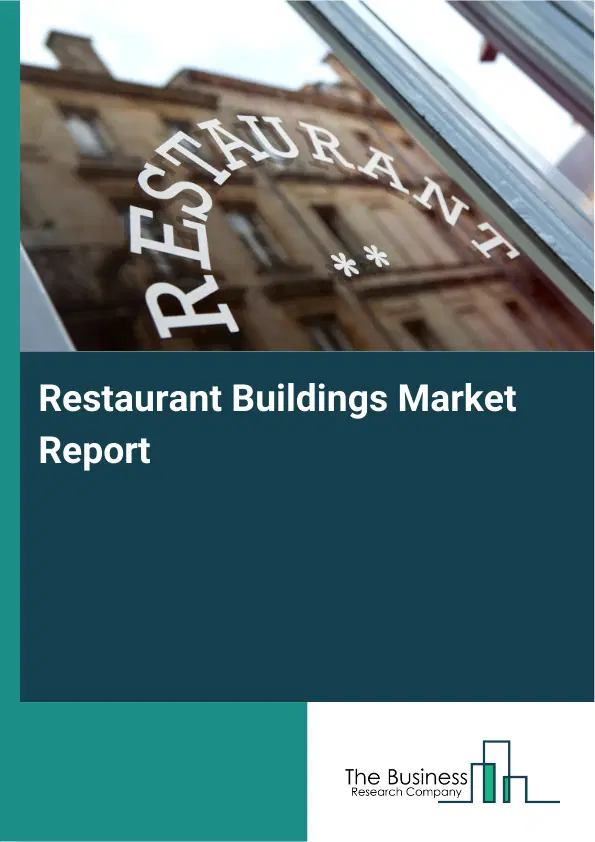 Global Restaurant Buildings Market Report 2026