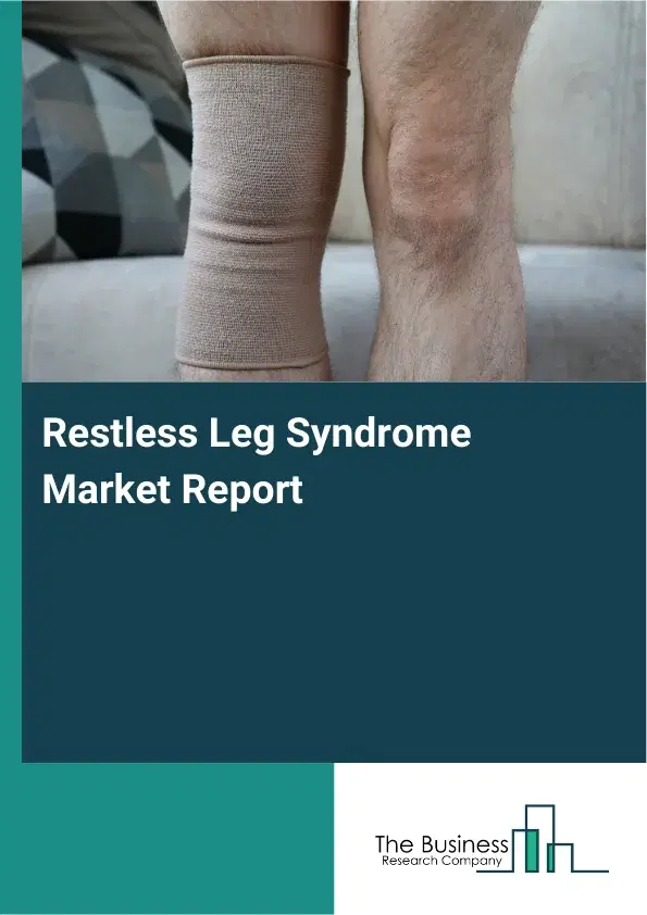Global Restless Leg Syndrome Market Report 2026
