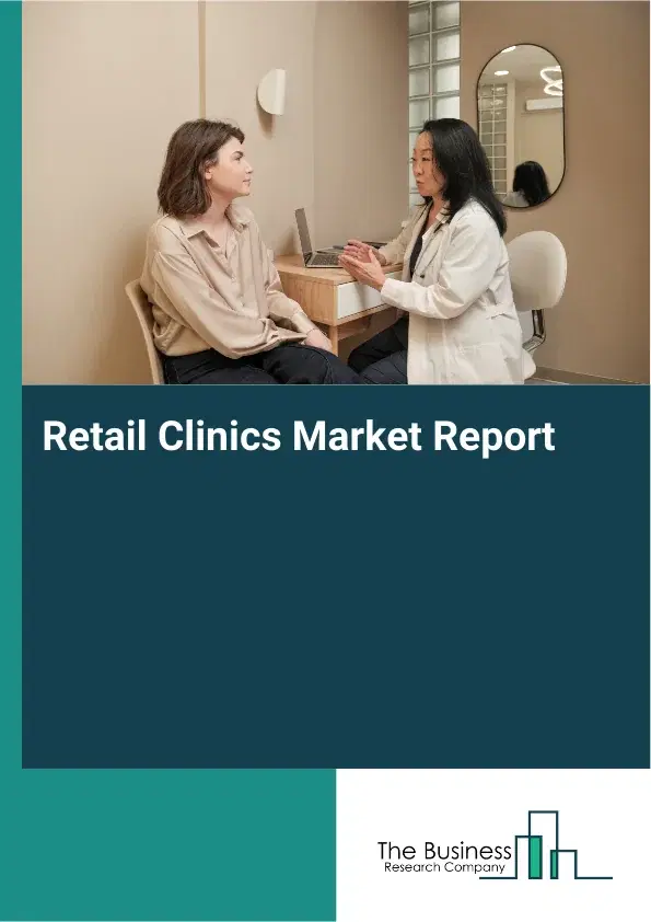 Global Retail Clinics Market Report 2026
