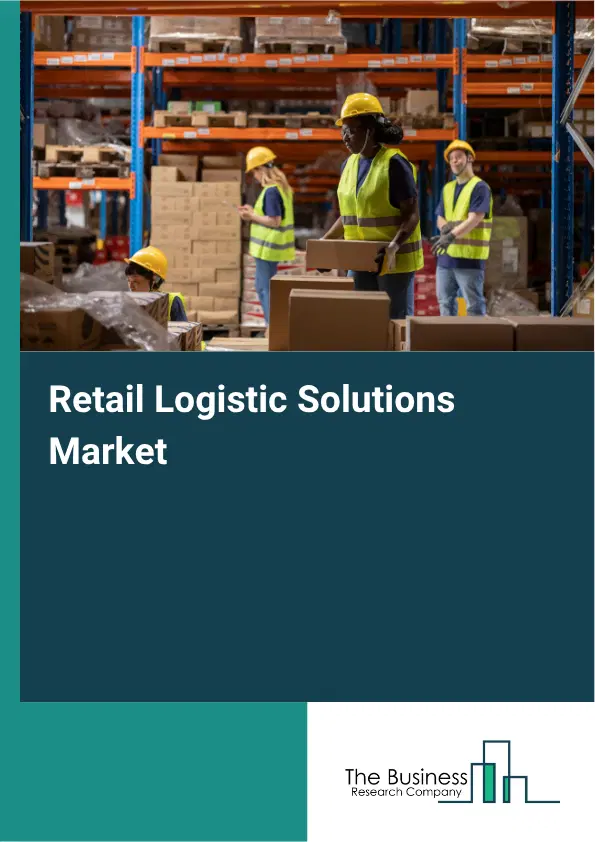 Retail Logistic Solutions Market Report 2026