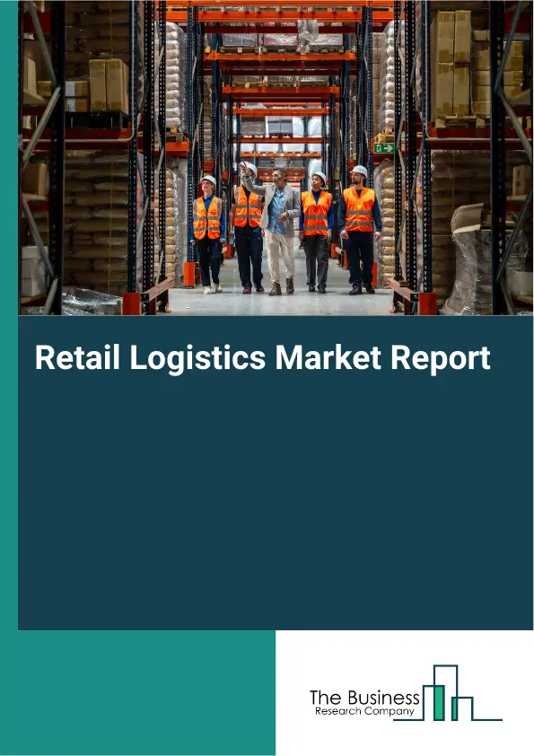 Global Retail Logistics Market Report 2026