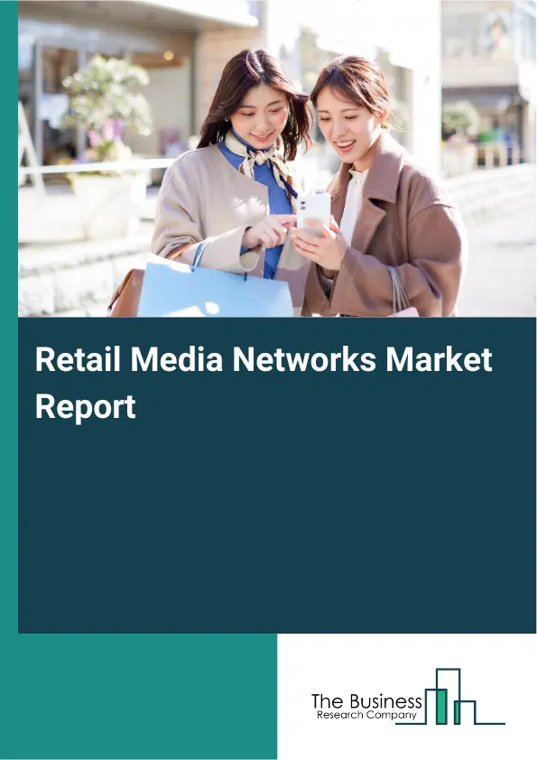 Global Retail Media Networks Market Report 2026
