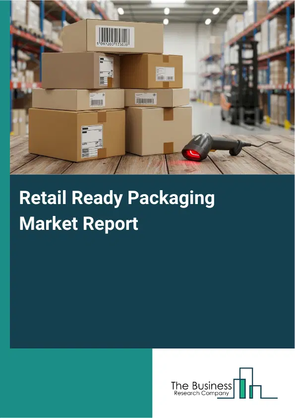 Global Retail Ready Packaging Market Report 2026