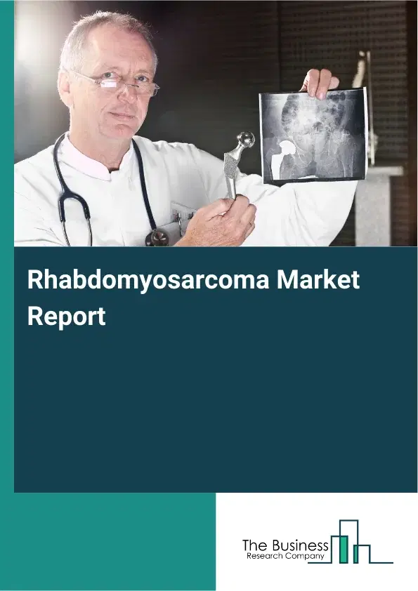 Global Rhabdomyosarcoma Market Report 2026
