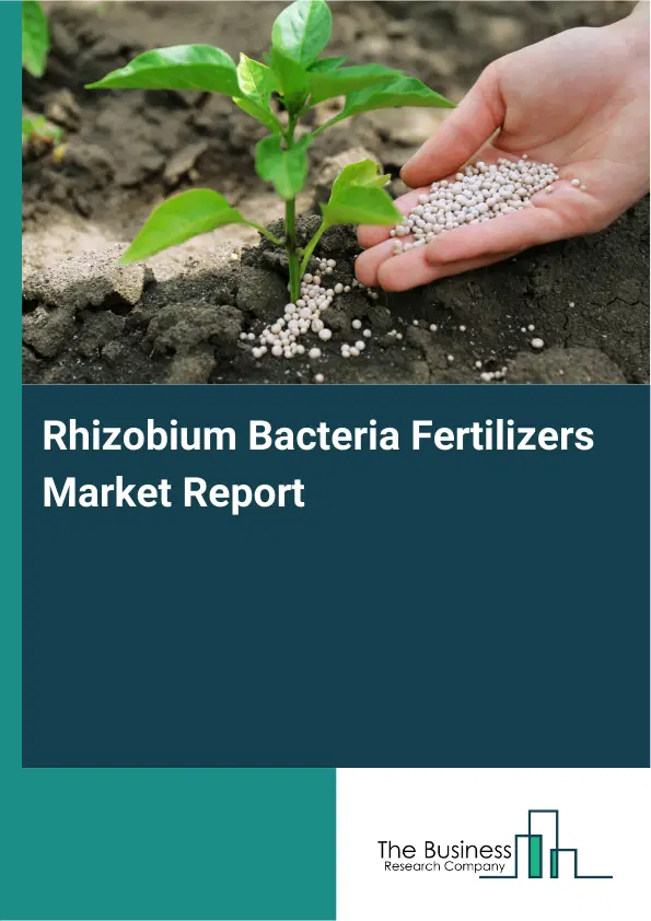 Global Rhizobium Bacteria Fertilizers Market Report 2026