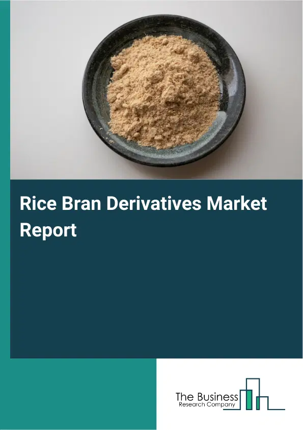 Global Rice Bran Derivatives Market Report 2026