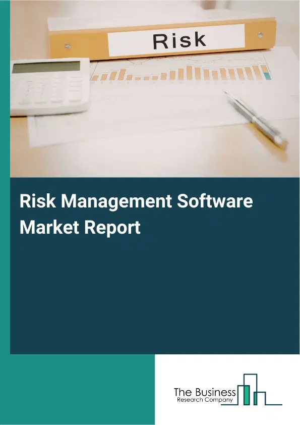 Global Risk Management Software Market Report 2026