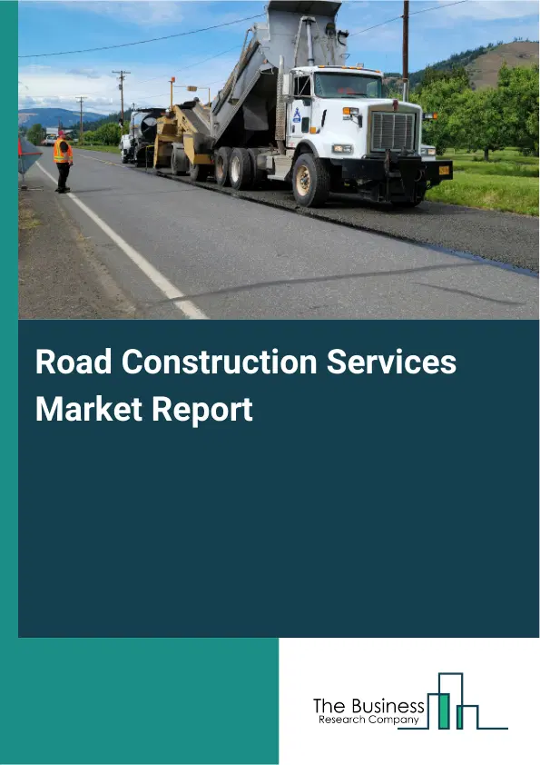Global Road Construction Services Market Report 2026