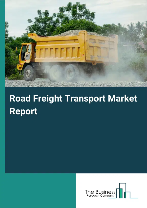 Global Road Freight Transport Market Report 2026
