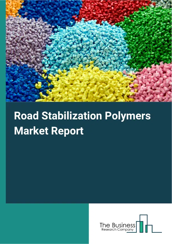 Road Stabilization Polymers Market Report 2026