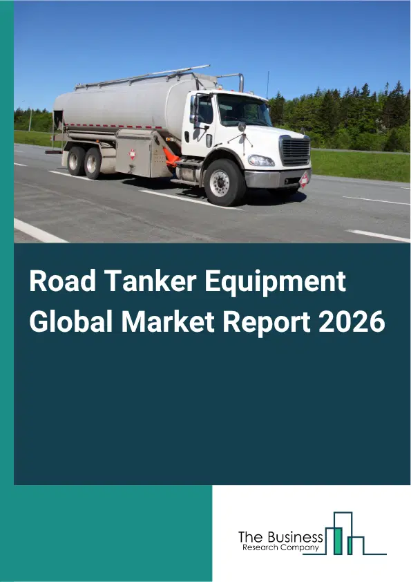 Road Tanker Equipment Market Report 2026