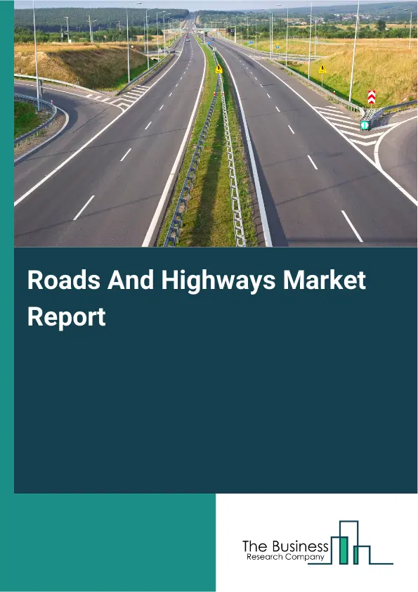 Global Roads And Highways Market Report 2026