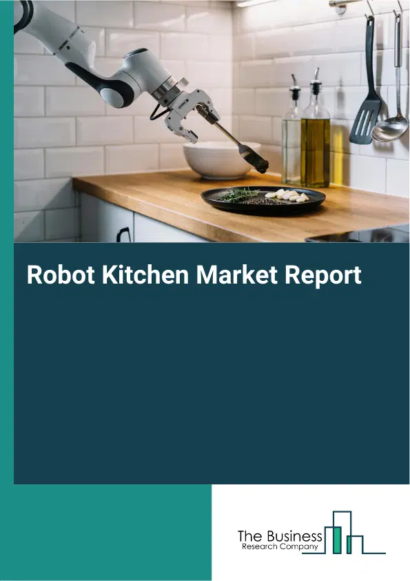 Global Robot Kitchen Market Report 2026