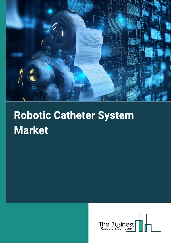 Robotic Catheter System Market Report 2026