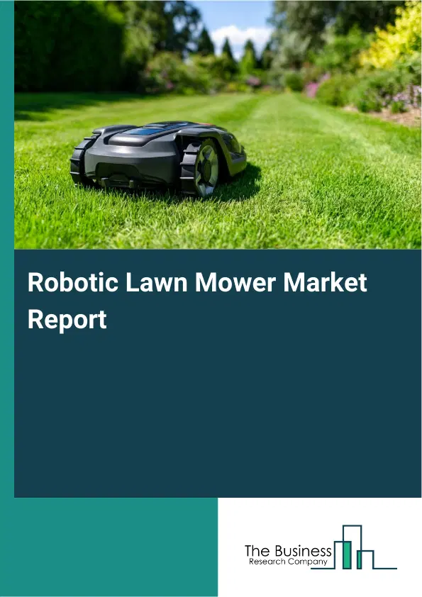 Global Robotic Lawn Mower Market Report 2026