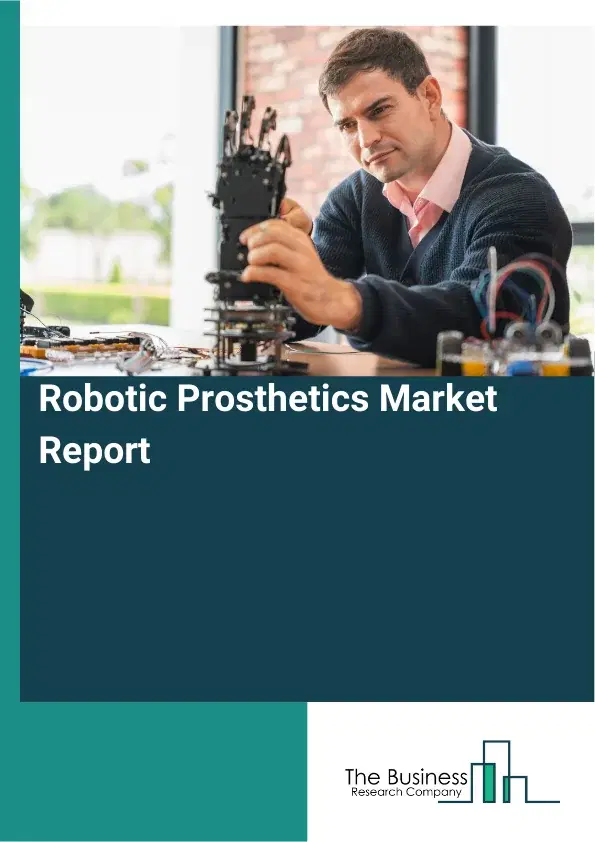 Global Robotic Prosthetics Market Report 2026
