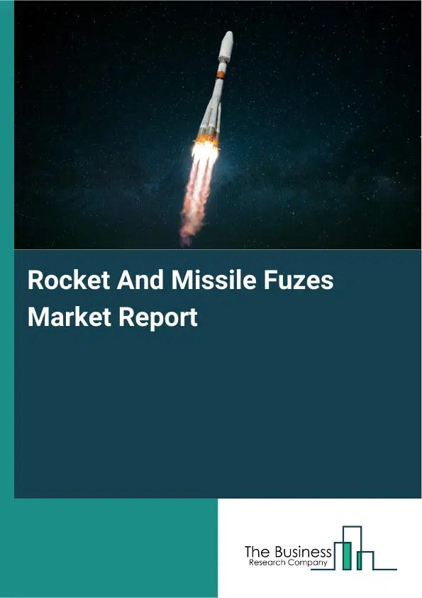 Global Rocket And Missile Fuzes Market Report 2026