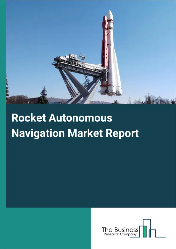 Global Rocket Autonomous Navigation Market Report 2026