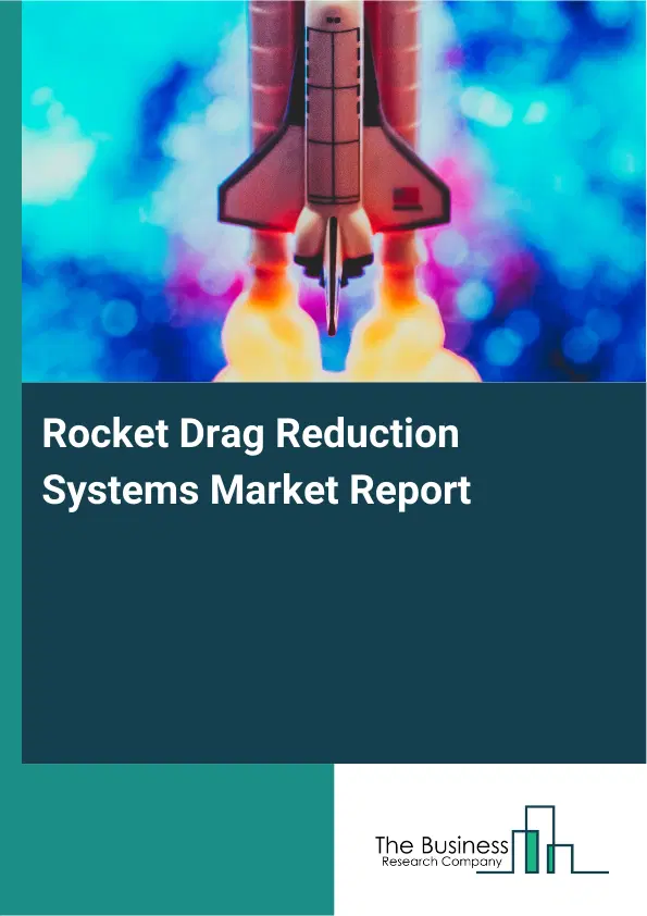 Global Rocket Drag Reduction Systems Market Report 2026