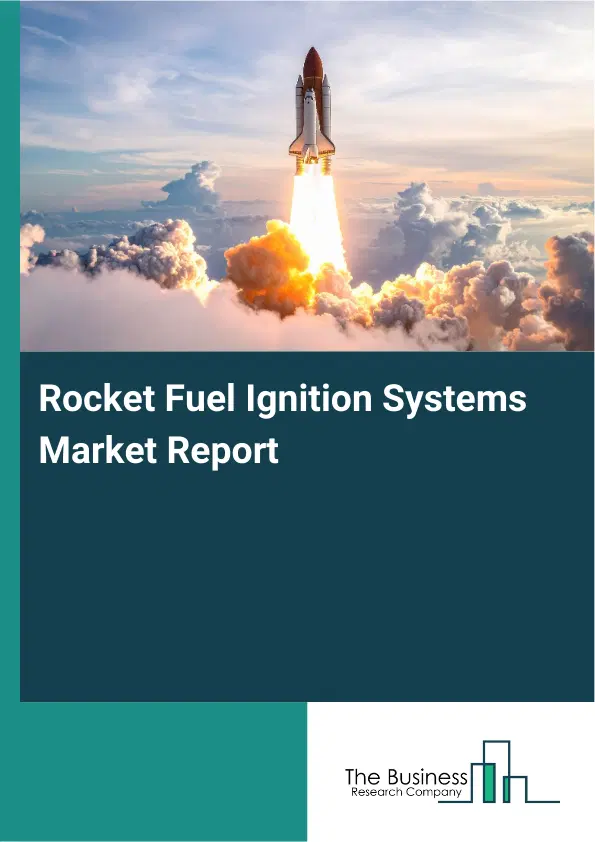 Global Rocket Fuel Ignition Systems Market Report 2026